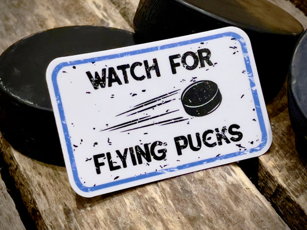 Watch For Flying Pucks Decal